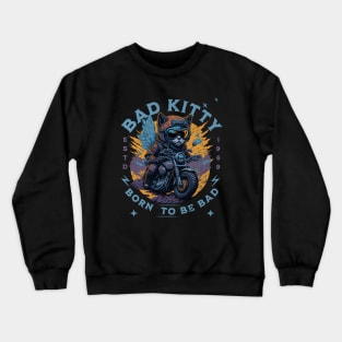 BAD KITTY: BORN TO BE BAD - Cat on motorcyle vintage design Crewneck Sweatshirt